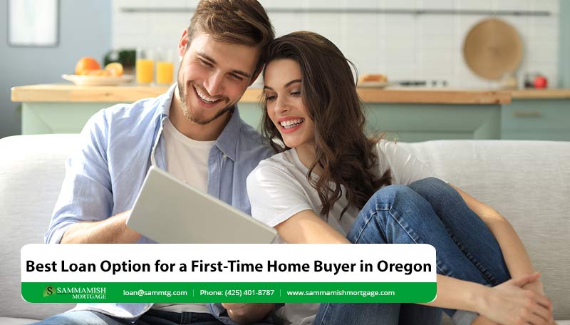 Best Loan Option for a First-Time Home Buyer in Oregon