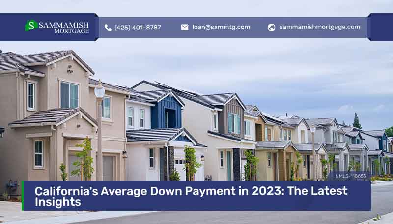 Californias Average Down Payment In 2023 The Latest Insights 