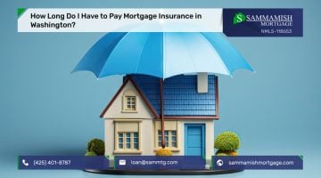 How Long Do I Have to Pay Mortgage Insurance in Washington?